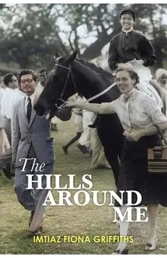 The Hills Around Me - Imtiaz Fiona Griffiths