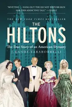 The Hiltons: The True Story of an American Dynasty, Paperback/J. Randy Taraborrelli