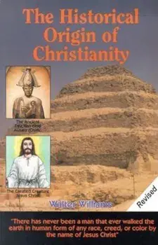 The Historical Origin of Christianity, Paperback/Walter Williams