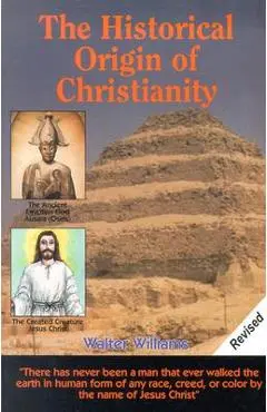The Historical Origin of Christianity - Walter Williams