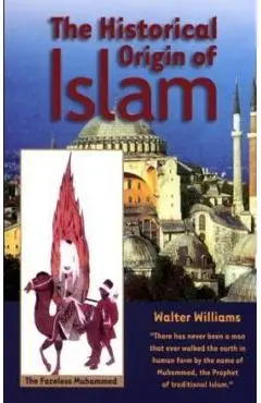 The Historical Origin of Islam - Walter Williams
