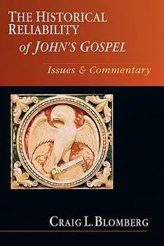 The Historical Reliability of John's Gospel: Issues & Commentary, Paperback/Craig L. Blomberg