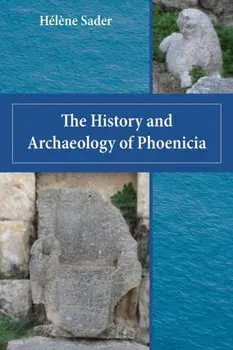 The History and Archaeology of Phoenicia, Paperback/Helene Sader