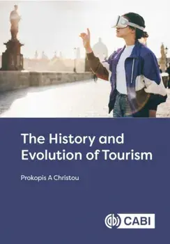 The History and Evolution of Tourism, Hardback/***