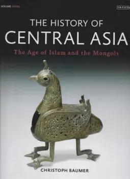 The History of Central Asia, Volume 3: The Age of Islam and the Mongols, Hardcover/Cristoph Baumer