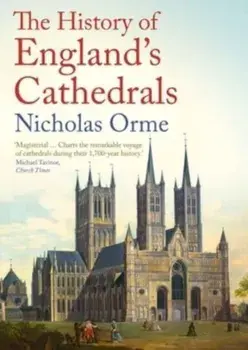 The History of England's Cathedrals, Paperback/Nicholas Orme