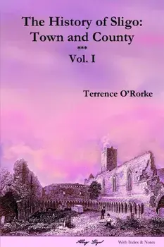 The History of Sligo: Town and County - Vol. I, Paperback/Terrence O'Rorke