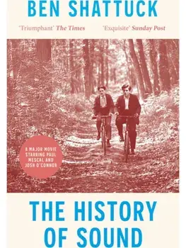 The History of Sound. Now a major movie starring Paul Mescal and Josh O'Connor, Paperback/Ben Shattuck