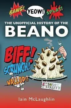 The History of the Beano, Hardback/Iain McLaughlin