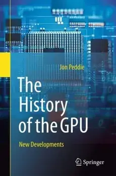 The History of the GPU - New Developments. 1st ed. 2022, Paperback/Jon Peddie