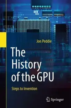 The History of the GPU - Steps to Invention. 1st ed. 2022, Paperback/Jon Peddie