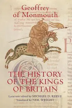 The History of the Kings of Britain: An Edition and Translation of the de Gestis Britonum (Historia Regum Brittannie), Paperback/Geoffrey Of Monmouth