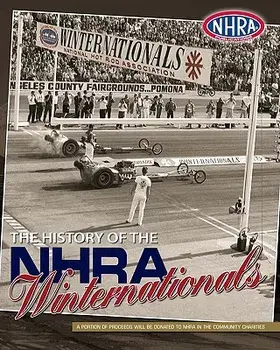 The History of the Nhra Winternationals, Paperback/Nhra Publications