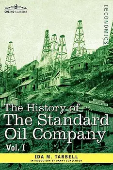 The History of the Standard Oil Company, Vol. I (in Two Volumes), Hardcover/Ida M. Tarbell
