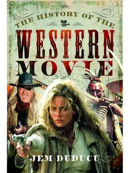 The History of the Western Movie, Hardback/Jem Duducu