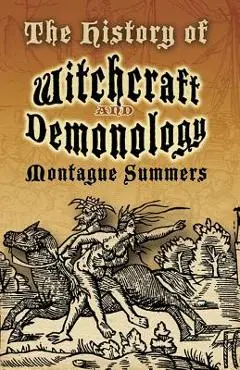 The History of Witchcraft and Demonology - Montague Summers