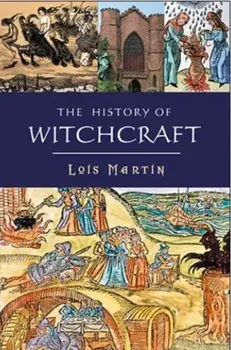 The History of Witchcraft, Paperback/Lois Martin