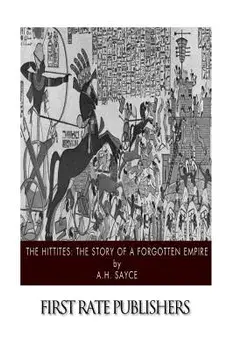 The Hittites: The Story of a Forgotten Empire, Paperback/A. H. Sayce
