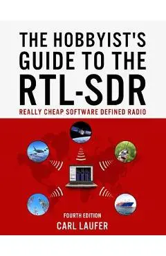 The Hobbyist's Guide to the RTL-SDR: Really Cheap Software Defined Radio - Carl Laufer
