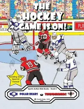 The Hockey Game Is On!: The Polar Bears vs. The Thunderbirds!, Paperback/Coach Craig -. B. Ed