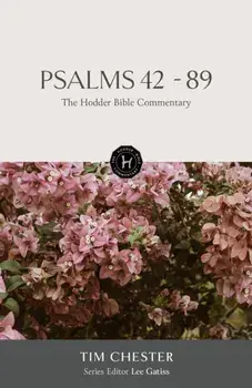 The Hodder Bible Commentary: Psalms 42-89, Hardback/Tim Chester