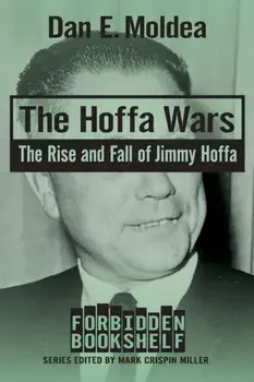 The Hoffa Wars: The Rise and Fall of Jimmy Hoffa, Paperback/Dan E. Moldea