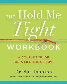 The Hold Me Tight Workbook: A Couple's Guide for a Lifetime of Love, Paperback/Sue Johnson