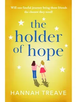 The Holder of Hope. A heartbreaking novel of love, friendship and found family, Paperback/Hannah Treave