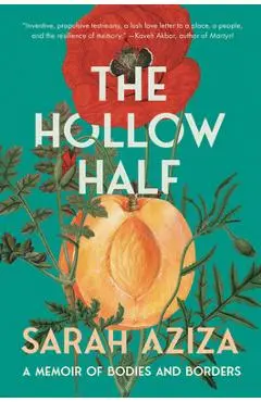 The Hollow Half: A Memoir of Bodies and Borders - Sarah Aziza