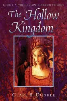 The Hollow Kingdom, Paperback/Clare B. Dunkle