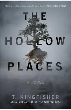 The Hollow Places - T. Kingfisher