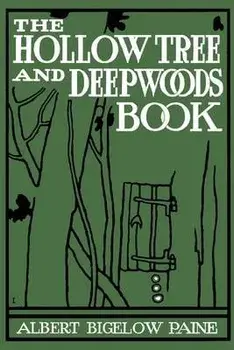The Hollow Tree and Deep Woods Book, Paperback/Albert B. Paine
