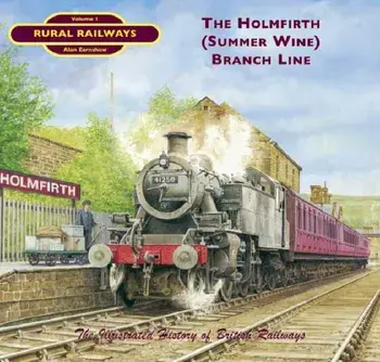 The Holmfirth ( "Summer Wine") Branch, Paperback/Alan Earnshaw