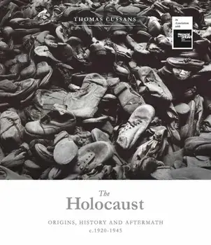 The Holocaust. Origins, History and Aftermath c.1920-1945, Hardback/Thomas Cussans