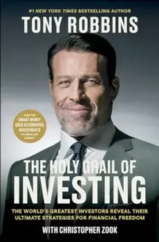The Holy Grail of Investing. The World's Greatest Investors Reveal Their Ultimate Strategies for Financial Freedom, Hardback/Christopher Zook