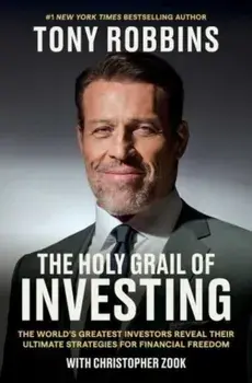 The Holy Grail of Investing. The World's Greatest Investors Reveal Their Ultimate Strategies for Financial Freedom, Hardback/Christopher Zook
