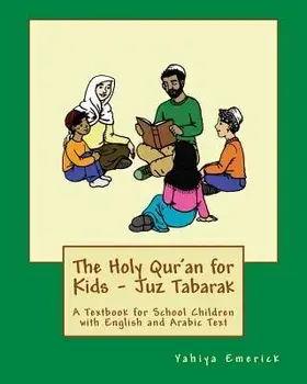 The Holy Qur'an for Kids - Juz Tabarak: A Textbook for School Children with English and Arabic Text, Paperback/Yahiya Emerick