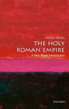 The Holy Roman Empire: A Very Short Introduction, Paperback/Joachim Whaley