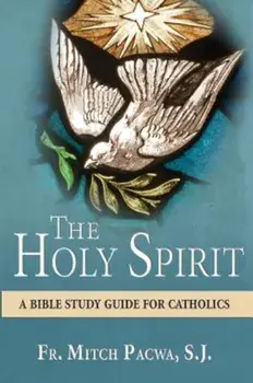 The Holy Spirit: A Bible Study Guide for Catholics, Paperback/Mitch Pacwa