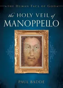 The Holy Veil of Manoppello: The Human Face of God, Paperback/Paul Badde