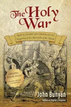 The Holy War: Updated, Modern English. More Than 100 Original Illustrations., Paperback/John Bunyan
