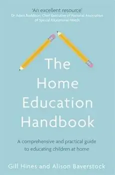 The Home Education Handbook: A Comprehensive and Practical Guide to Educating Children at Home, Paperback/Gill Hines