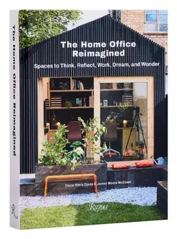 The Home Office Reimagined. Spaces to Think, Reflect, Work, Dream, and Wonder, Hardback/James Moore McCown