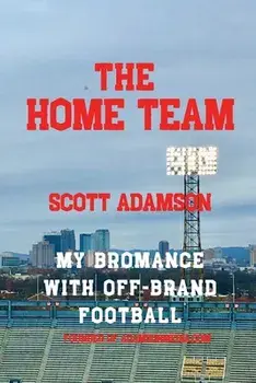 The Home Team: My Bromance with off Brand Football, Paperback/Scott Adamson