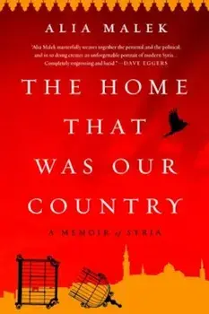 The Home That Was Our Country: A Memoir of Syria, Paperback/Alia Malek