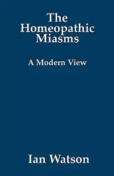 The Homeopathic Miasms - A Modern View, Paperback/Ian Watson