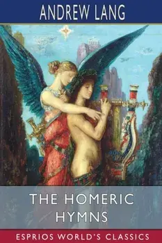 The Homeric Hymns (Esprios Classics), Paperback/Andrew Lang