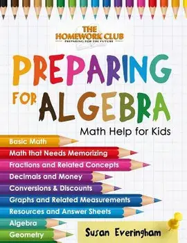 The Homework Club's - Preparing for Algebra: Math Help for Struggling Kids, Paperback/Susan Everingham