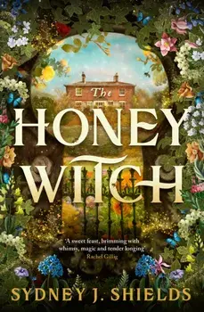 The Honey Witch. The Number One Sunday Times Bestselling Cosy Sapphic Romantasy, Paperback/Sydney J. Shields