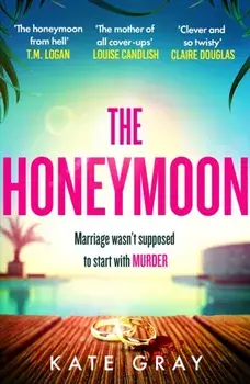 The Honeymoon. a completely addictive and gripping psychological thriller perfect for holiday reading, Paperback/Kate Gray